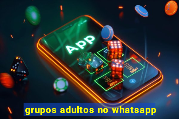 grupos adultos no whatsapp